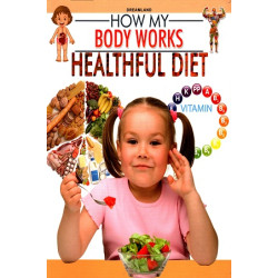 How My Body Works - Healthful Diet