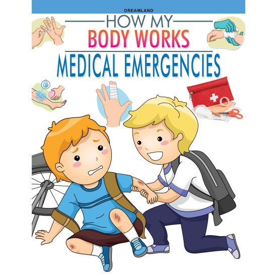 How My Body Works - Medical Emergencies